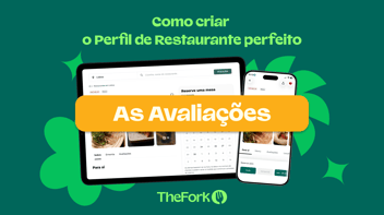 Como criar o Perfil de Restaurante perfeito no TheFork - para ajudar os restaurantes a gerir as avaliações no TheFork.